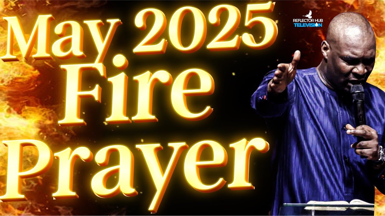 FIRE DANGEROUS PRAYERS AT MIDNIGHT TO ANSWERS FROM GOD IN MAY