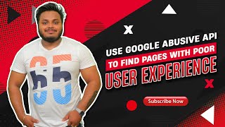 Use Google Abusive API to find pages with poor User Experience