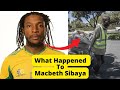 What Happened to Macbeth Sibaya