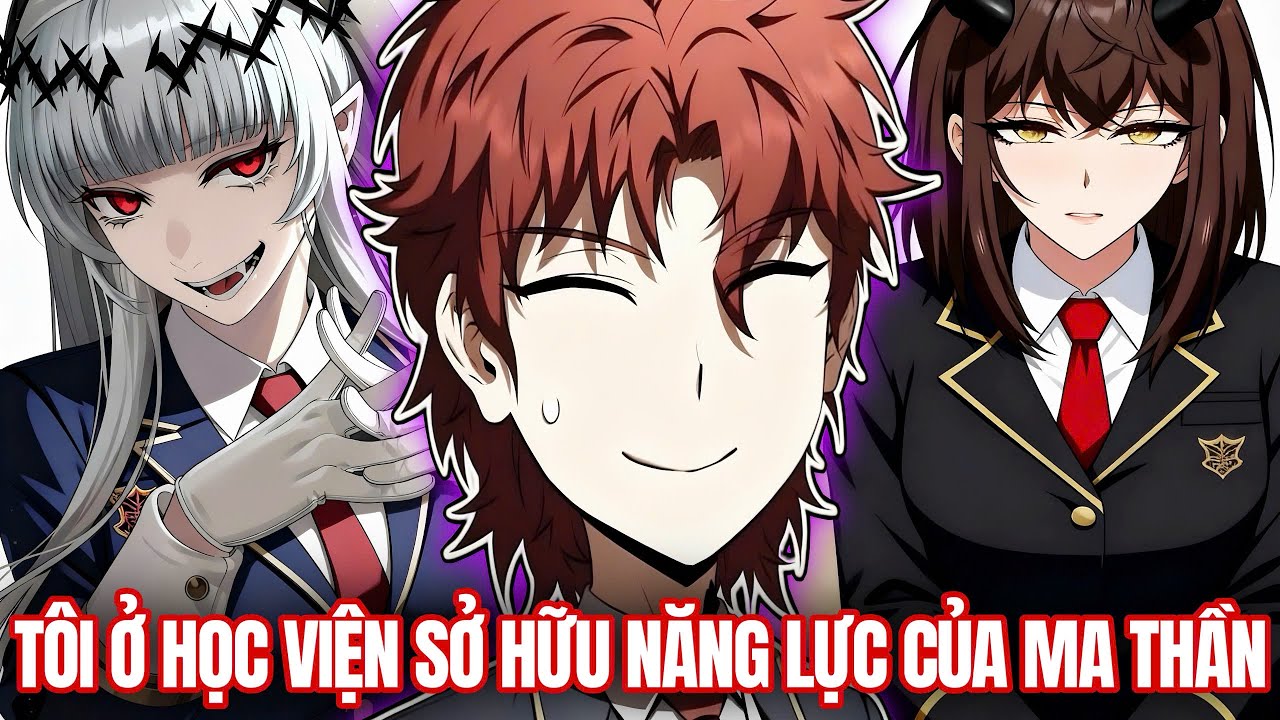 [Trọn Bộ] Tôi Ở Học Viện Duy Nhất Sở Hữu Năng Lực Của Ma Thần | Review Truyện