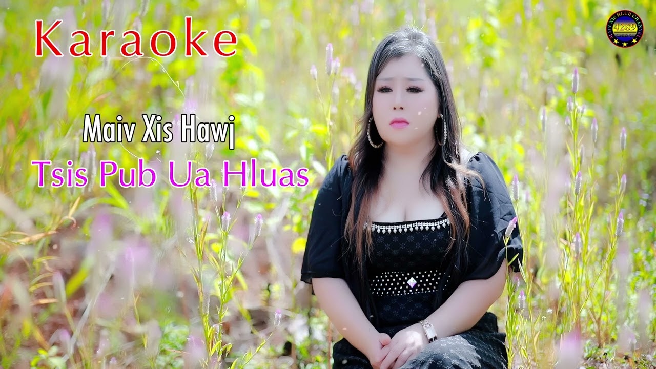 Tsis pub Ua hluas by Maiv Xis Hawj Karaoke 