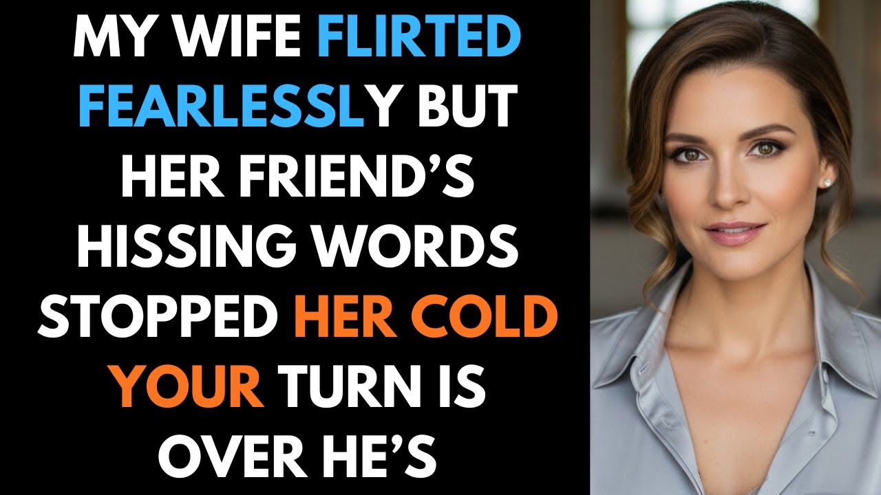 My Wife Flirted Fearlessly But Her Friend’s Hissing Words Stopped Her