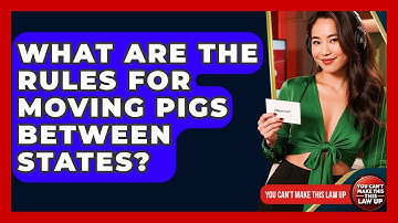 What Are The Rules For Moving Pigs Between States? - You Cant Make This Law Up