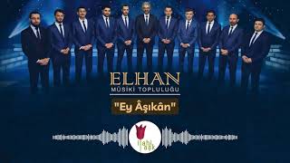 ELHAN Mûsiki Topluluğu - Ey Âşıkân | Tekke İlahileri | Sûfi Müzik Resimi