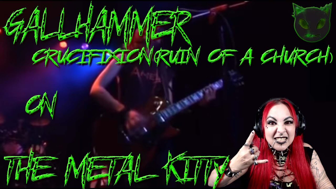 GALLHAMMER - CRUCIFIXION - THE METAL KITTY REACTION VIDEO