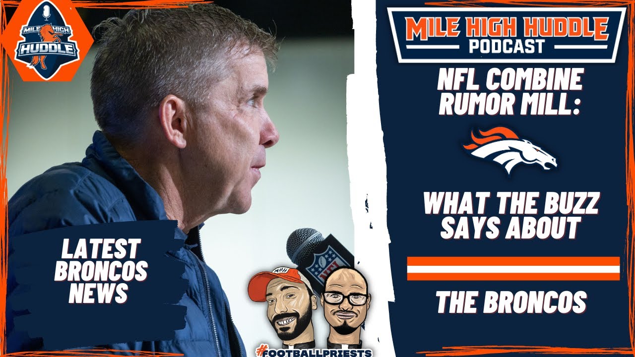 NFL Combine Rumor Mill What the Buzz Says About Broncos Mile High