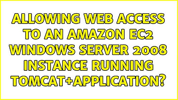 Allowing web access to an Amazon EC2 Windows Server 2008 instance running Tomcat+application?