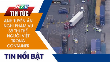ANH TUYÊN ÁN NGHI PHẠM VỤ 39 THI THỂ NGƯỜI VIỆT TRONG CONTAINER