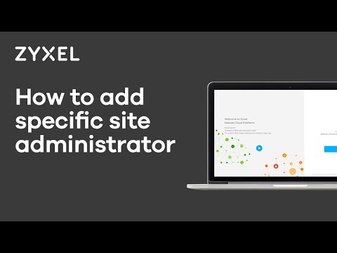 Zyxel Nebula Control Center(NCC) - How to add specific site administrator