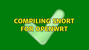 Compiling Snort for OpenWRT