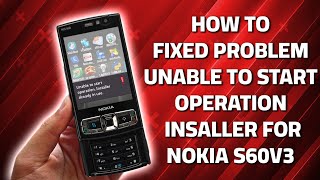 How to fixed problem Unable to start operation installer already in use for nokia symbian s60v3