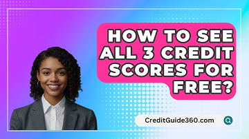 How To See All 3 Credit Scores For Free? - CreditGuide360.com