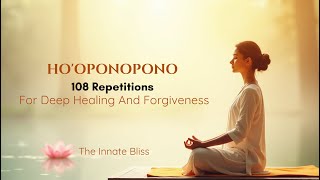 HO'OPONOPONO 108 Repetitions For Deep Healing And Forgiveness | Hooponopono Prayer