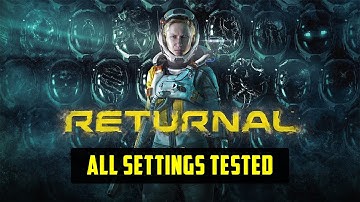 Returnal Performance Optimization Guide + Optimized Settings