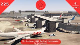 The Summer 2026 Rush at Manchester is Relentless! - Tower! Simulator 3 - Episode 225 (EGCC)
