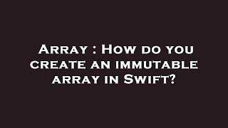 Famous Array : How do you create an immutable array in Swift? Net Worth