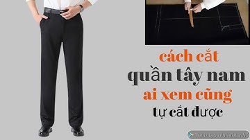 18✅ cách cắt quần tây nam cơ bản ống đứng phom vừa công thức siêu dễ cho các bạn mới học cắt, may