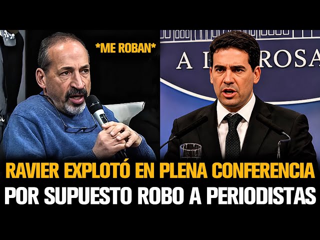 RAVIER EXPLOTÓ EN PLENA CONFERENCIA POR SUPUESTO ROBO A PERIODISTAS