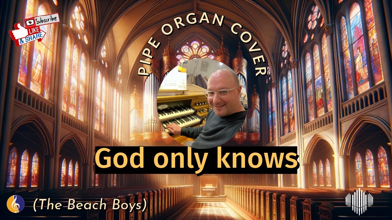 PIPE ORGAN COVER: GOD ONLY KNOWS (The Beach Boys) by Martijn Koetsier