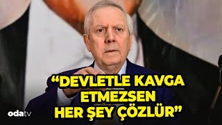 Aziz Yıldırım 'formülü' verdi: Devletle kavga etmezsen her şey çözülür!