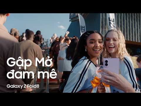 Gập Mở đam mê | Galaxy Z Fold8 | Samsung