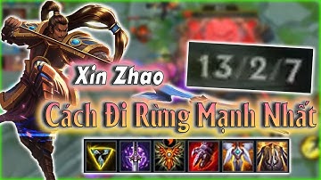 [Tốc Chiến] Hướng Dẫn Cách Cầm Xin Zhao Đi Rừng Cực Mạnh - Cân Cả Team Bạn Không Khó
