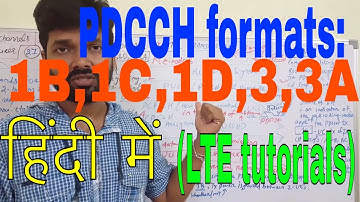 4G/LTE lectures in HINDI,PDCCH FORMATS-1B,1C,1D,3,3A,NILADRI NIHAR NANDA