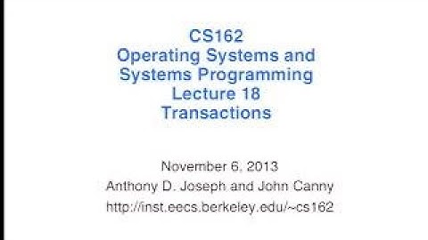 Lecture 18. Transactions (CS 162, Fall 2017, UC Berkeley)