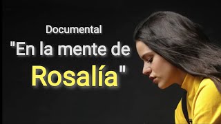 Rosalía documental En la mente de Rosalía ¿Cómo hizo El Mal Querer? ¿Quién es Rosalía? Entrevista