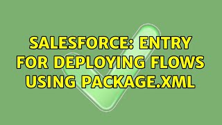Celebrity Salesforce: entry for deploying flows using package.xml Wealth