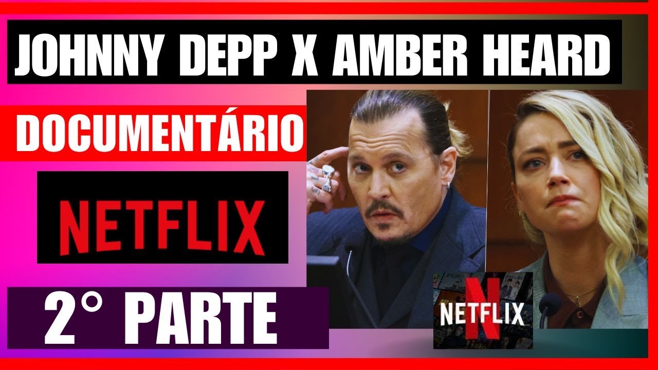 JONNY DEPP DOCUMENTARIO NETFLIX Johnny Depp x Amber Heard 