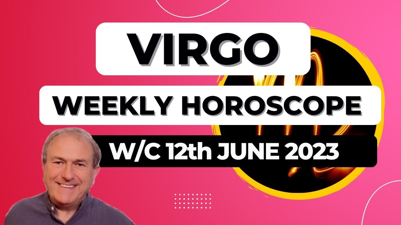 Virgo Horoscope Weekly Astrology from 12th June 2023