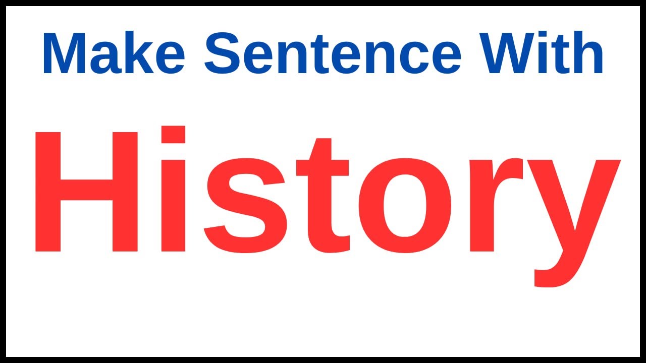 Make Sentence With History | Make Sentence Of History |  Make Sentence Using History