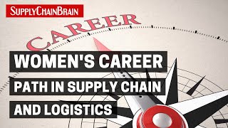 Women&#39;s Career Path in Supply Chain and Logistics