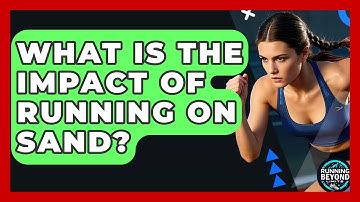 What Is The Impact Of Running On Sand? - Running Beyond Limits