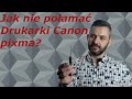 Jak nie połamać Drukarki Canon pixma