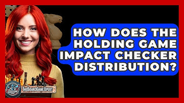 How Does The Holding Game Impact Checker Distribution? - The Board Game Xpert