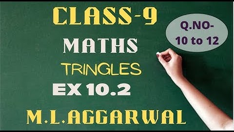 ICSE Class 9 Maths, Ex-10.2, Q-10 to Q-12 |||| Chapter 10(Triangles) || ML AGGARWAL || PART- 5