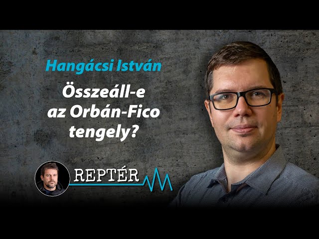 Összeállhat-e az Orbán-Fico tengely? – Reptér Hangácsi Istvánnal - YouTube