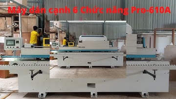 MÁY DÁN CẠNH 6 CHỨC NĂNG HOLZTEK | PRO-610A. Dán ván trắng như máy Noline
