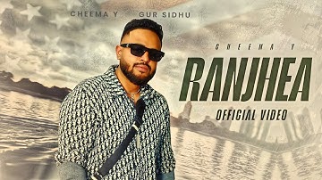 Ranjhea ( OFFICIAL VIDEO ) Cheema Y | New Punjabi Songs 2025 