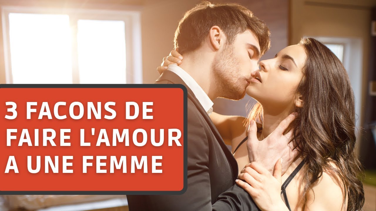 3 FAÇONS TRÈS EXCITANTES DE FAIRE L'AMOUR A UNE FEMME - YouTube