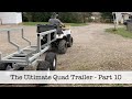 The Ultimate Quad Trailer - Part 10