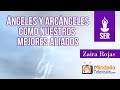 Ángeles y Arcángeles como nuestros mejores aliados, por Zaira Rojas