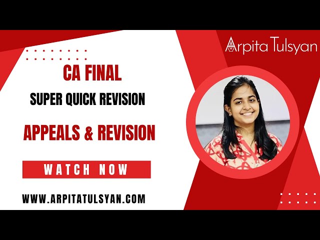 Appeals & Revision - GST | CA Final IDT | Super Quick Revision by CA Arpita Tulsyan | May/Nov2024