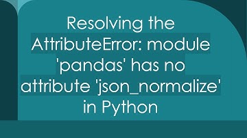 Resolving the AttributeError: module 