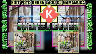 Cara Edit Foto Di Kinemaster|| Literasi 30 detik Dj mamamuda full bass||Mengikuti BEAT musik