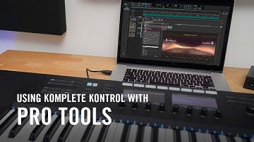 Using KOMPLETE KONTROL with Pro Tools | Native Instruments