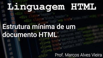 Linguagem HTML - Estrutura mínima de um documento HTML - Prof. Marcos Alves Vieira