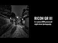 RICOH GR III (GR3) - In-camera RAW processed night street photography